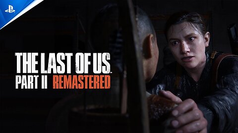 The Last of Us Part II Remastered (2024) | Launch Trailer | PS5