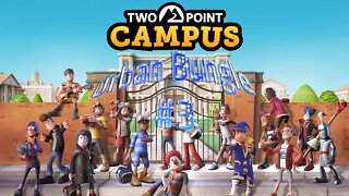Two Point Campus #42 - Urban Bungle #3 - Two Stars in a Hectic Third and Fourth Year, Almost Three