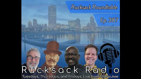 Rucksack Radio (Ep. 387) Rucksack Roundtable (3/2/2023)