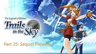 The Legend of Heroes Trails in the Sky - Part 35 - Sequel Preview