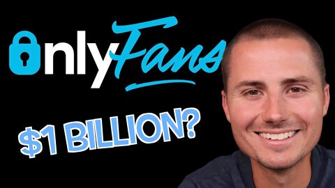 OnlyFans: A $1 Billion Company?