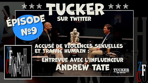 Tucker - Ep.9 Interview Of Andrew Tate - POWERFUL! PUISSANT ! (07/11/23 -Vostfr)
