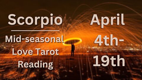 Scorpio Tarot Love Reading for Mid Aries Season | Apr 4-19 with Cosmic Quest Tarot