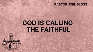 God Is Calling The Faithful - Pastor Joel Sloss