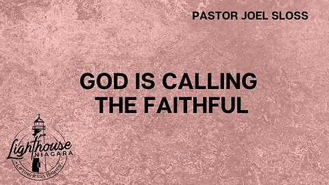 God Is Calling The Faithful - Pastor Joel Sloss