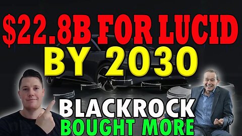 Lucid Set for $22B in ESS │ Blackrock Bought More Lucid ⚠️ Lucid Investors Must Watch