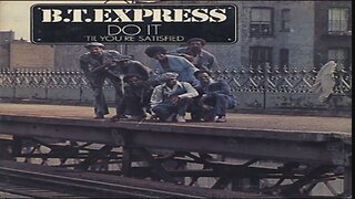 B.T. Express | Do It ("Til You're Satisfied)