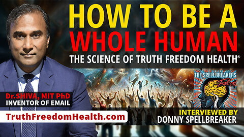 Dr.SHIVA™ LIVE – How To Be A Whole Human: The Science of Truth Freedom Health®