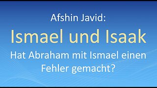Afshin Javid: Ismael und Isaak - Hat Abraham mit Ismael einen Fehler gemacht?