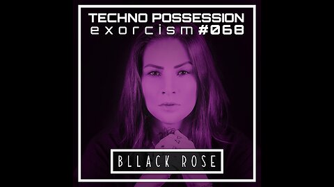 Bllack Rose @ Techno Possession | Exorcism #068