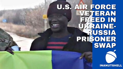 U.S. Air Force veteran freed in Ukraine-Russia prisoner swap
