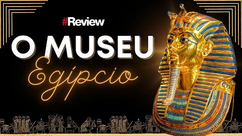 "O Museu Egípcio" Uma viagem ao Egito Antigo - Review