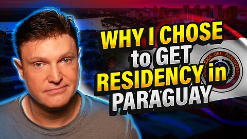 Why I Chose To Get Residency In Paraguay