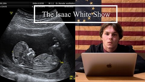 Abortion | The Isaac White Show Ep. 2