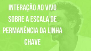 Interação ao vivo sobre a Escala de Permanência da Linha Chave