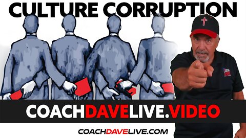 Coach Dave LIVE | 5-10-2022 | CULTURE CORRUPTION