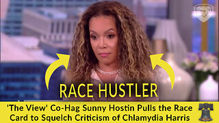 'The View' Co-Hag Sunny Hostin Pulls the Race Card to Squelch Criticism of Chlamydia Harris