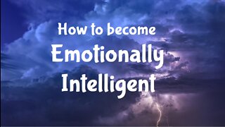 How to Become Emotionally Intelligent