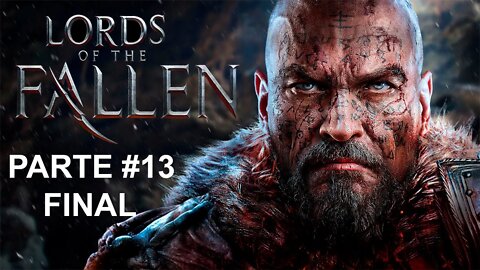 Lords Of The Fallen - [Parte 13 - Final] - Legendado PT-BR - 60 Fps - 1440p