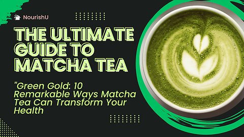 The Miracle of Matcha Tea: 10Health Benefits Backed by Science