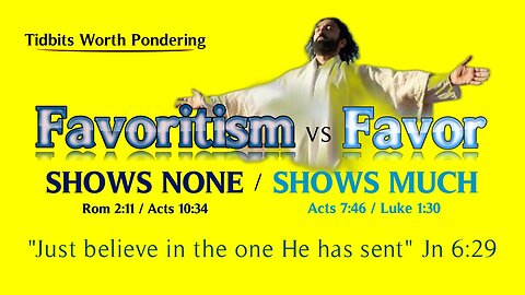 Favoritism vs Favor - God Shows None or Shows Much - Nothing is Earned - We Believe And Do Not Doubt
