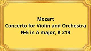 Mozart Concerto for Violin and Orchestra №5 in A major, K 219