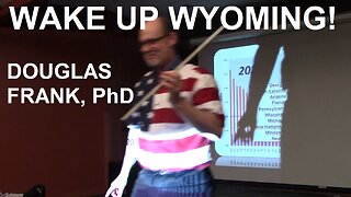 Wake Up Wyoming! Dr Douglas G Frank