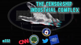 #332: The Censorship Industrial Complex