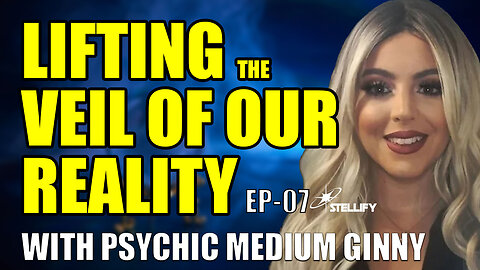 LIFTING THE VEIL OF OUR REALITY: With Psychic Medium Ginny