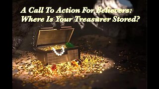 A Challenge to ALL Christians: Where is YOUR Treasure Stored?