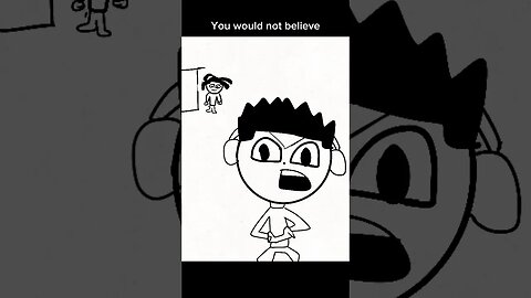 You would not believe…LEAVE (animation meme)