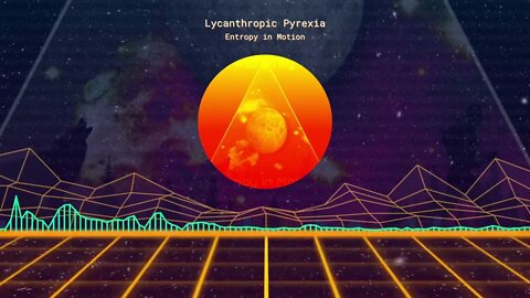 Entropy In Motion-Lycanthropic Pyrexia