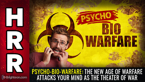 PSYCHO-BIO-WARFARE: The new age of warfare attacks your MIND as the theater of war