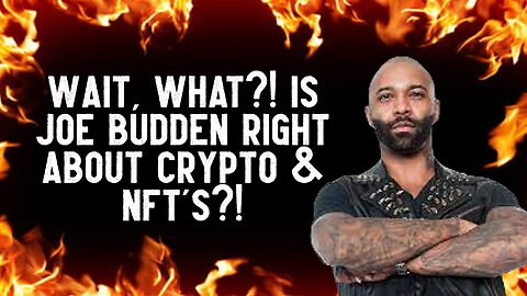 WAIT, WHAT?! Is Joe Budden Right About Crypto & NFT's?!