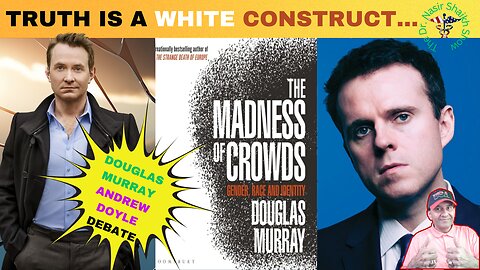 DOUGLAS MURRAY: Why is Truth Being Called a White Construct