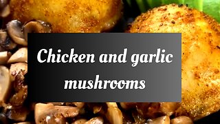 Chicken and garlic mushrooms