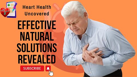 Heart Health Uncovered: Effective Natural Solutions Revealed