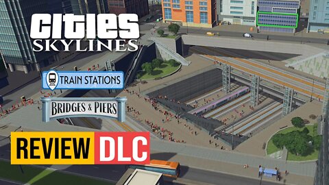 Review - Cities: Skylines - Content Creator Pack: Train Stations, e Bridges and Piers -DLC Nova.