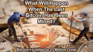 What Happens After The Last ₿itcoin Is Mined? 🟡⛏️🤔