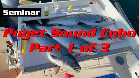 Puget Sound Coho Part 1 of 3