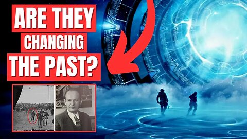 Are SECRET TIME TRAVELERS Changing History On Purpose?