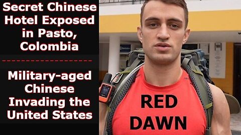 Secret Chinese Hotel Exposed in Pasto, Colombia…Military-aged Chinese Invading the United States