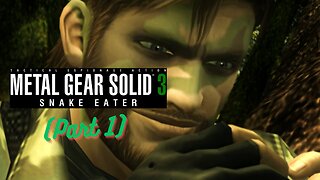 Let's Play Metal Gear Solid 3 Snake Eater (Part 1)