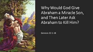 June 11, 2023 - "Why Would God Ask Abraham to Kill Isaac?" (Genesis 22:1-18)