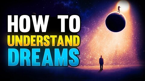 7 Keys To Understanding Dreams