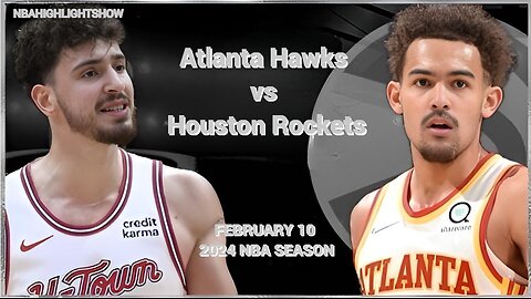 Atlanta Hawks vs Houston Rockets Full Game Highlights | Feb 10 | 2024 NBA Season