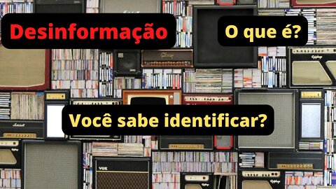 O que é desinformação?