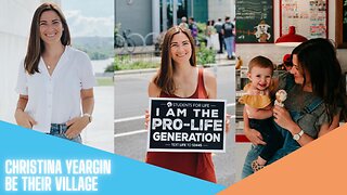 Christine Yeargin - "Be Their Village" a pro life organization