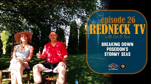 Redneck TV 26 with Cat & Scot // Breaking Down Poseidon's Stormy Seas