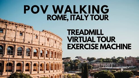 POV WALKING IN ROME, ITALY VIRTUAL TOUR OF ROME, TREADMILL WALKING VIDEO, EXERCISE MACHINE, MOTIVATE